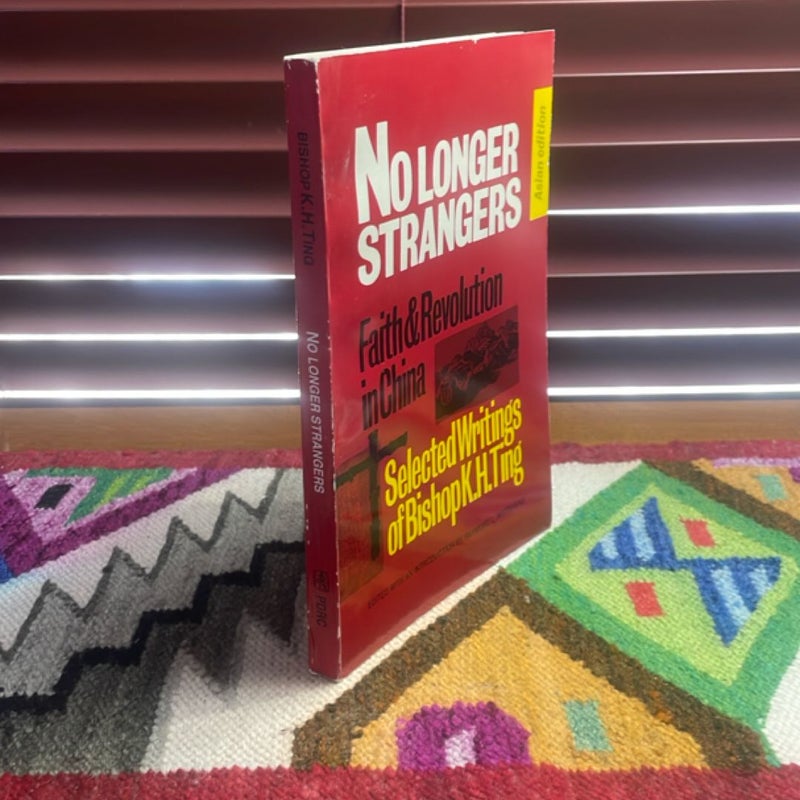 No Longer Strangers - Faith and Revolution in China: Selected Writings of K. H. Ting (1991, Asian Edition)