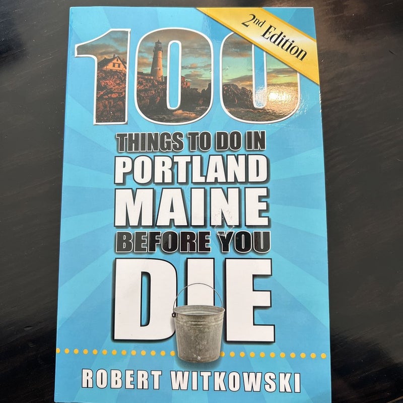 100 Things to Do in Portland, Maine Before You Die, 2nd Edition