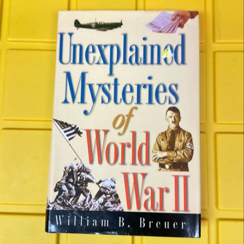 Unexplained Mysteries of World War II