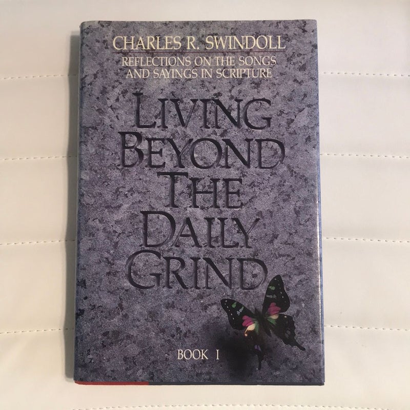 Living Beyond the Daily Grind I