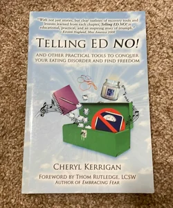 Telling ED NO! and Other Practical Tools to Conquer Your Eating Disorder and Find Freedom