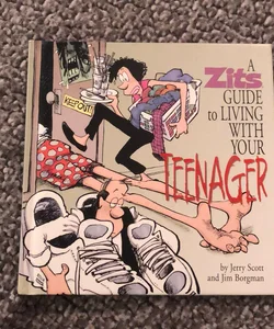 A Zits Guide to Living with Your Teenager