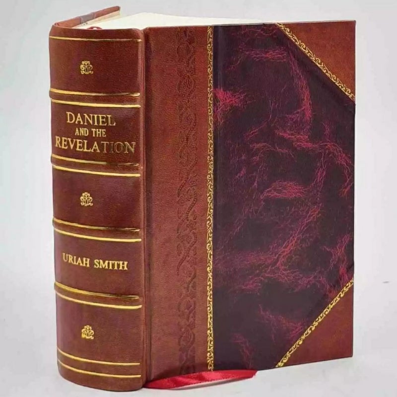 Daniel and the Revelation 1897 by Smith, Uriah,Leather-Bound