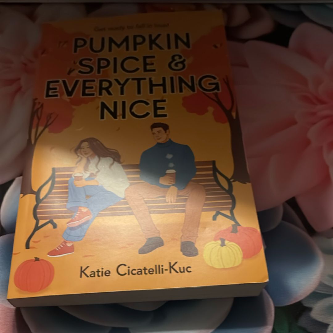 Pumpkin Spice and Everything Nice