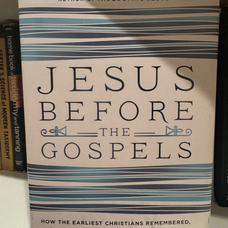 Jesus Before the Gospels