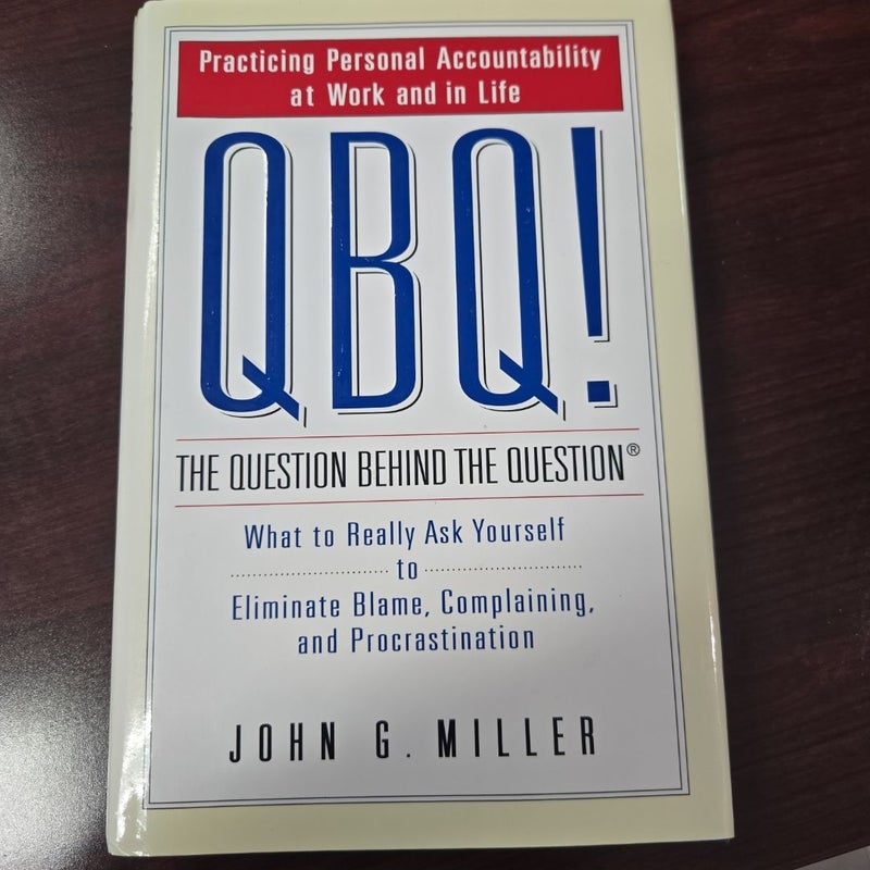 QBQ! the Question Behind the Question