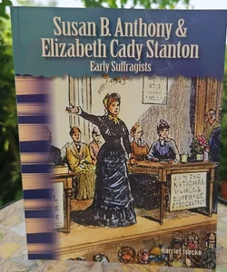 Susan B. Anthony & Elizabeth Cady Stanton