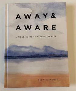 Away and Aware, a guide to mindful travel