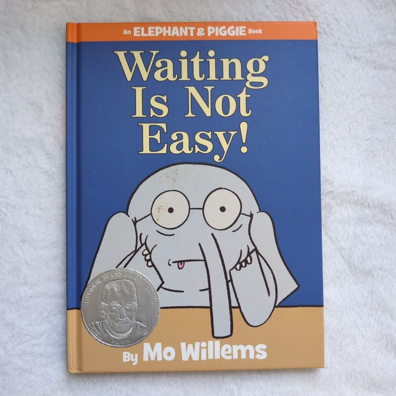 Waiting Is Not Easy! (an Elephant and Piggie Book)