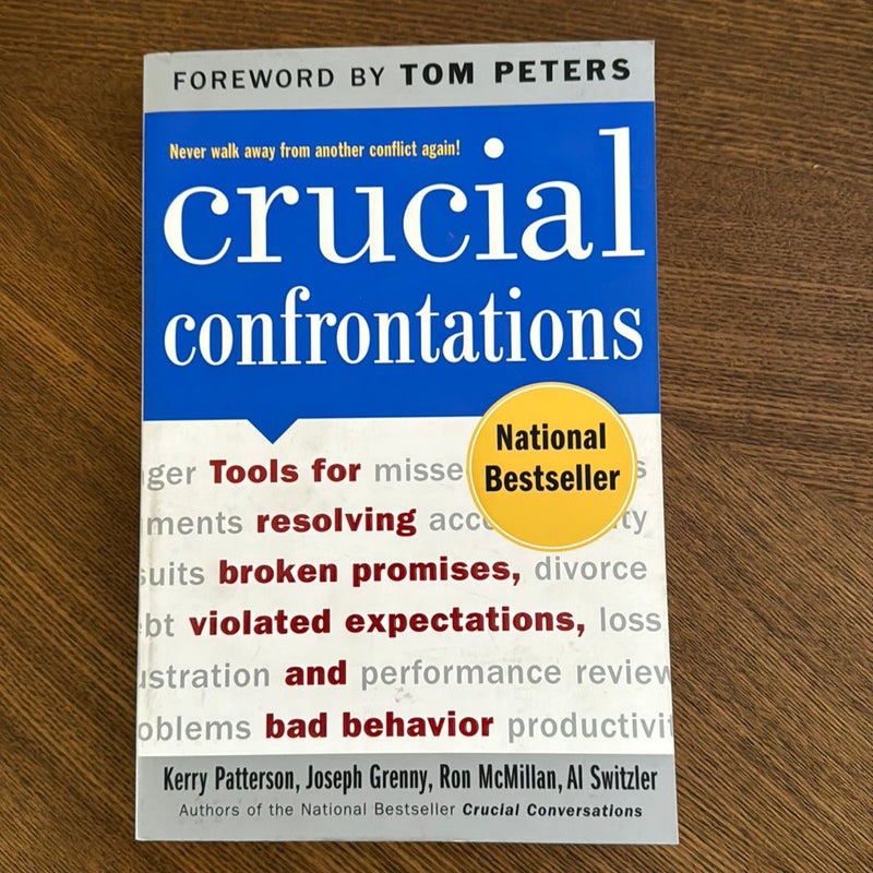 Crucial Confrontations: Tools for Talking about Broken Promises, Violated Expectations, and Bad Behavior