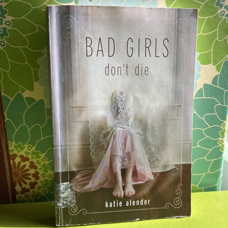 Bad Girls Don't Die by Katie Alender