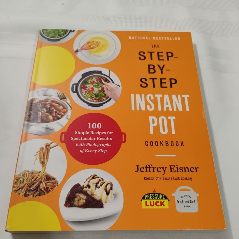 The Step-By-Step Instant Pot Cookbook