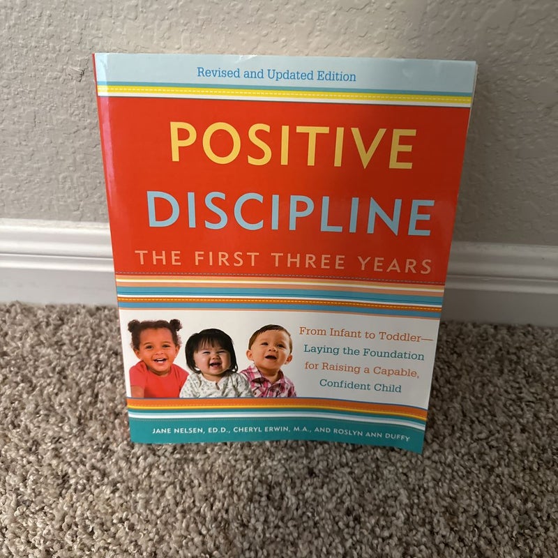 Positive Discipline: the First Three Years, Revised and Updated Edition