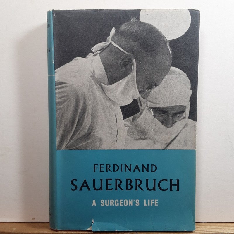 Ferdinand Sauerbruch A Surgeon's Life