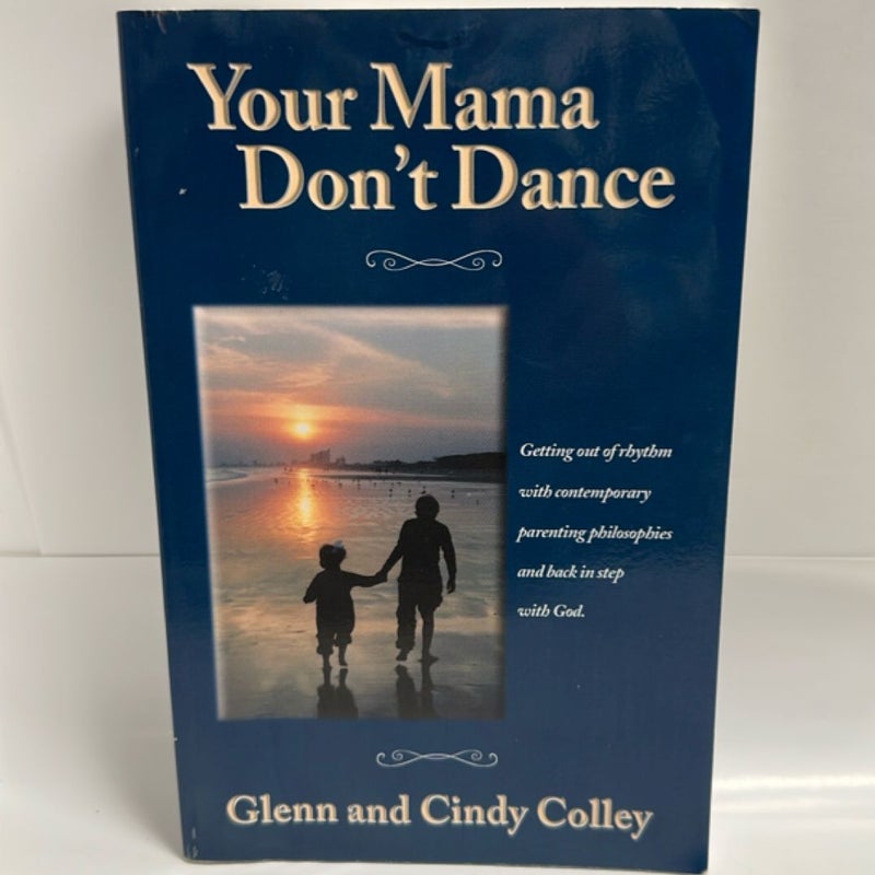 Your Mama Don’t Dance 