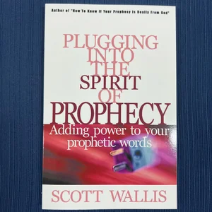 Plugging into the Spirit of Prophecy