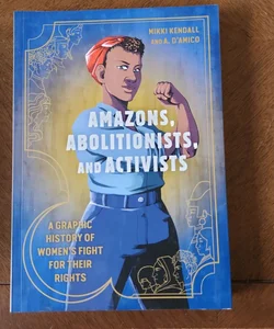 Amazons, Abolitionists, and Activists