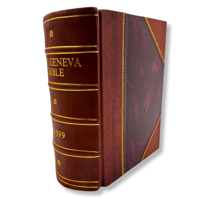 The 1599 Geneva Bible 1599 [LEATHER BOUND]