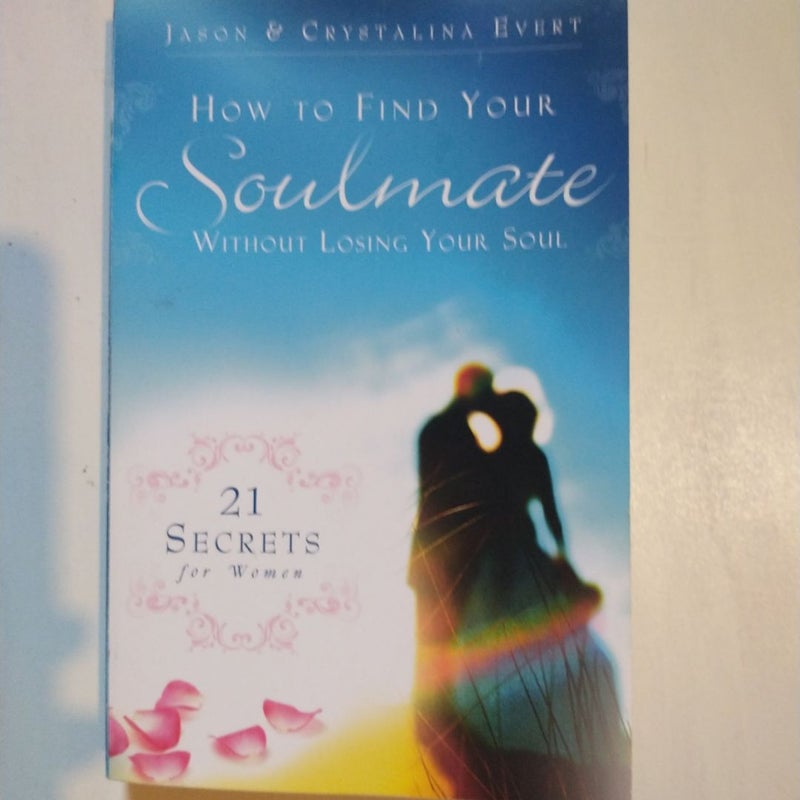 How to Find Your Soulmate Without Losing Your Soul