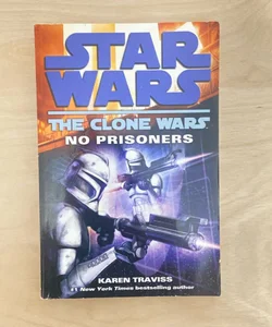 Star Wars The Clone Wars: No Prisoners (First Trade Paperback Edition First Printing)