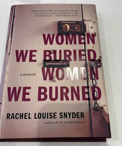 Women We Buried, Women We Burned