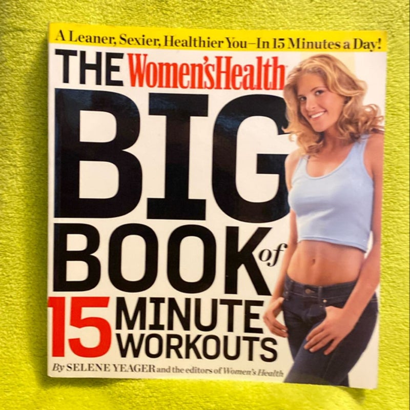 The Women's Health Big Book of 15-Minute Workouts