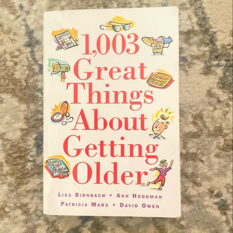 1,003 Great Things about Getting Older