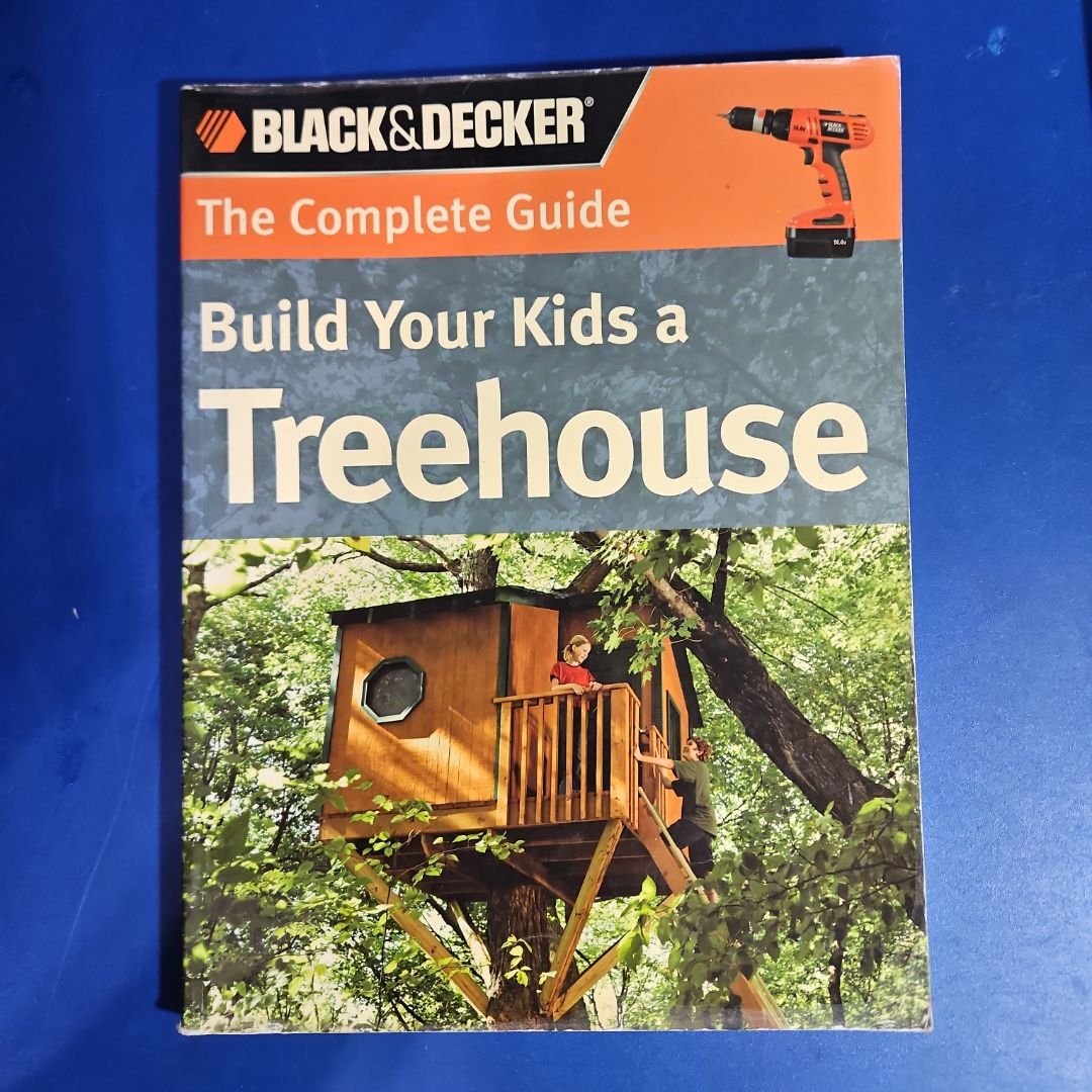 Black and Decker the Complete Guide to Treehouses, 2nd Edition
