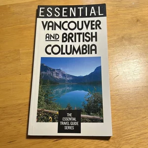 Essential Vancouver and British Columbia