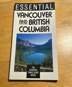 Essential Vancouver and British Columbia