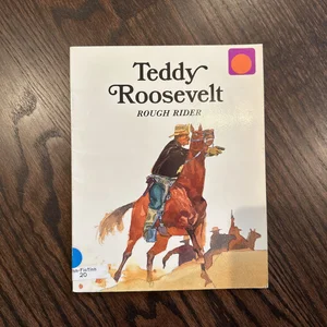 Teddy Roosevelt, Rough Rider