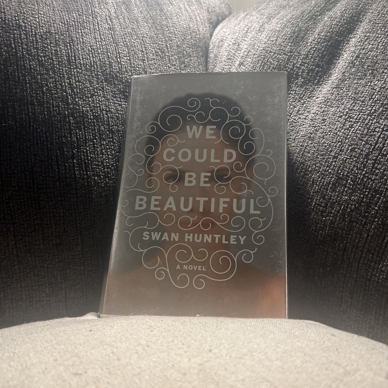 We Could Be Beautiful (First Edition)