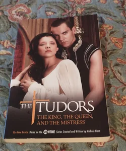 The Tudors: the King, the Queen, and the Mistress