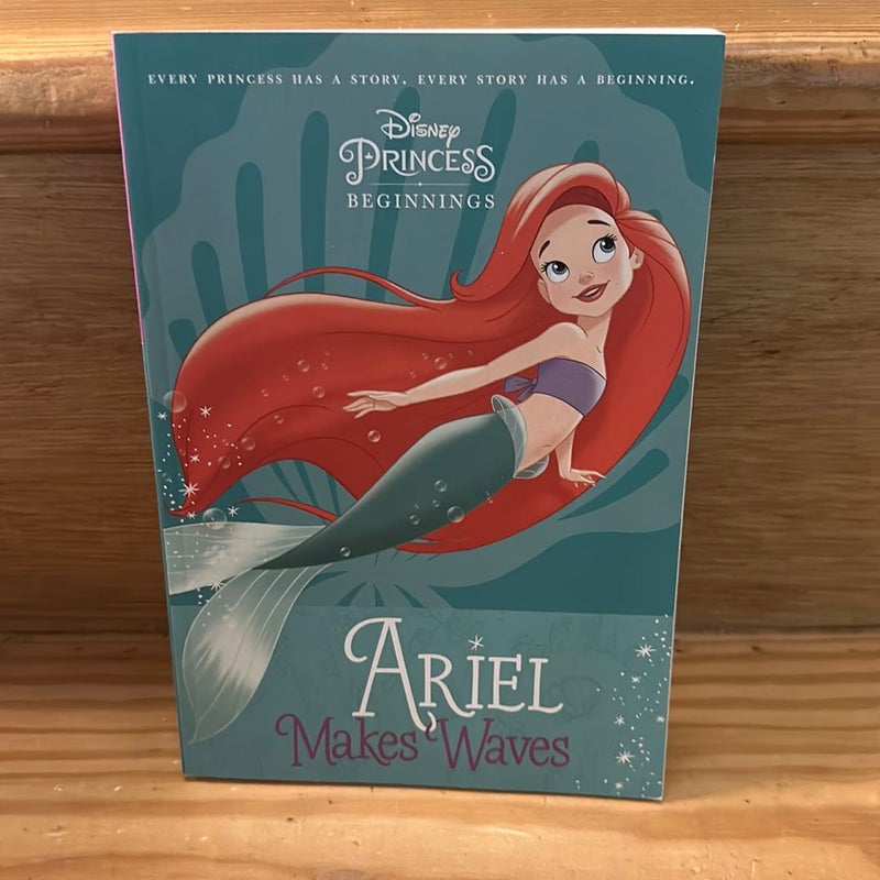 Disney Princess Beginnings: Ariel Makes Waves (Disney Princess)