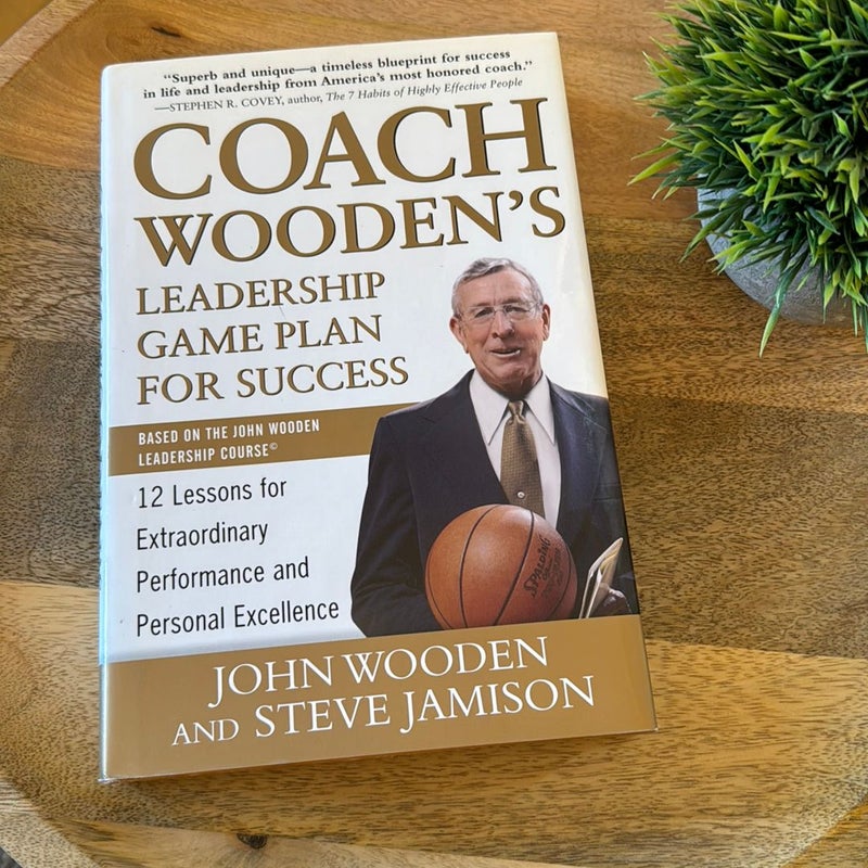 Coach Wooden's Leadership Game Plan for Success: 12 Lessons for Extraordinary Performance and Personal Excellence