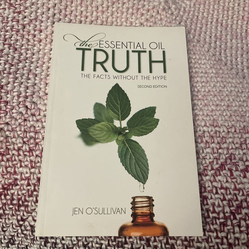 The Essential Oil Truth Second Edition