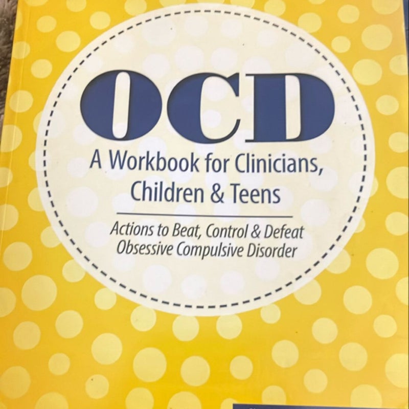 OCD: A Workbook for Clinicians, Children, & Teens