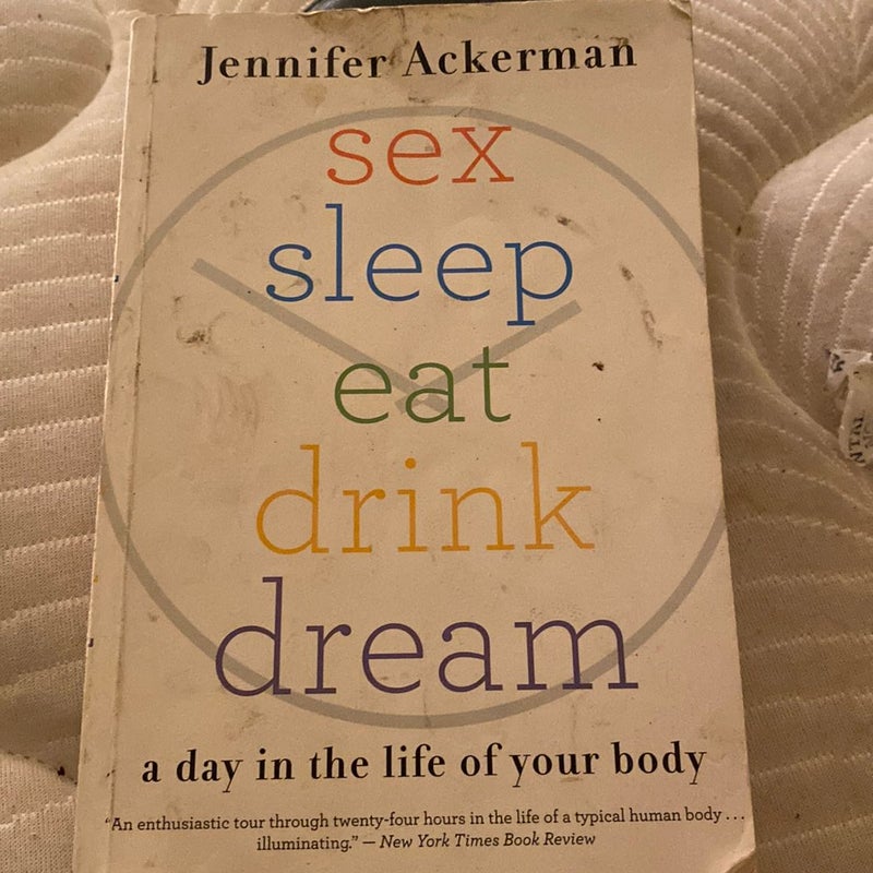 Sex Sleep Eat Drink Dream