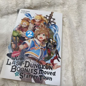 Suppose a Kid from the Last Dungeon Boonies Moved to a Starter Town, Vol. 2 (light Novel)
