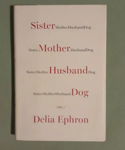 Sister Mother Husband Dog:(Etc.)