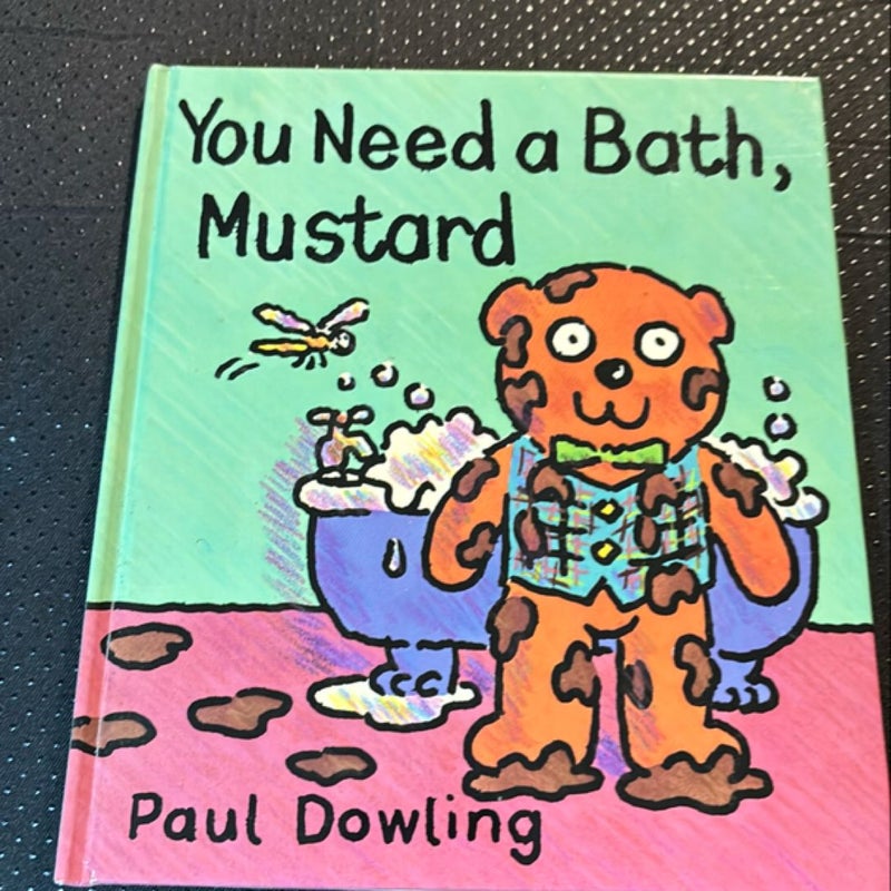 You Need a Bath, Mustard