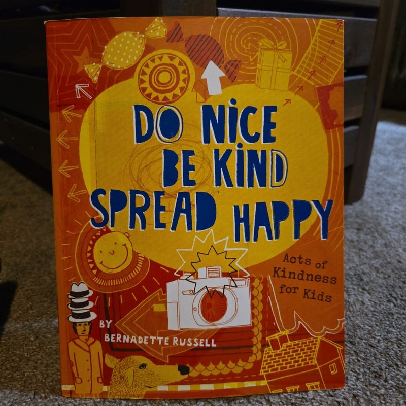 Do Nice, Be Kind, Spread Happy