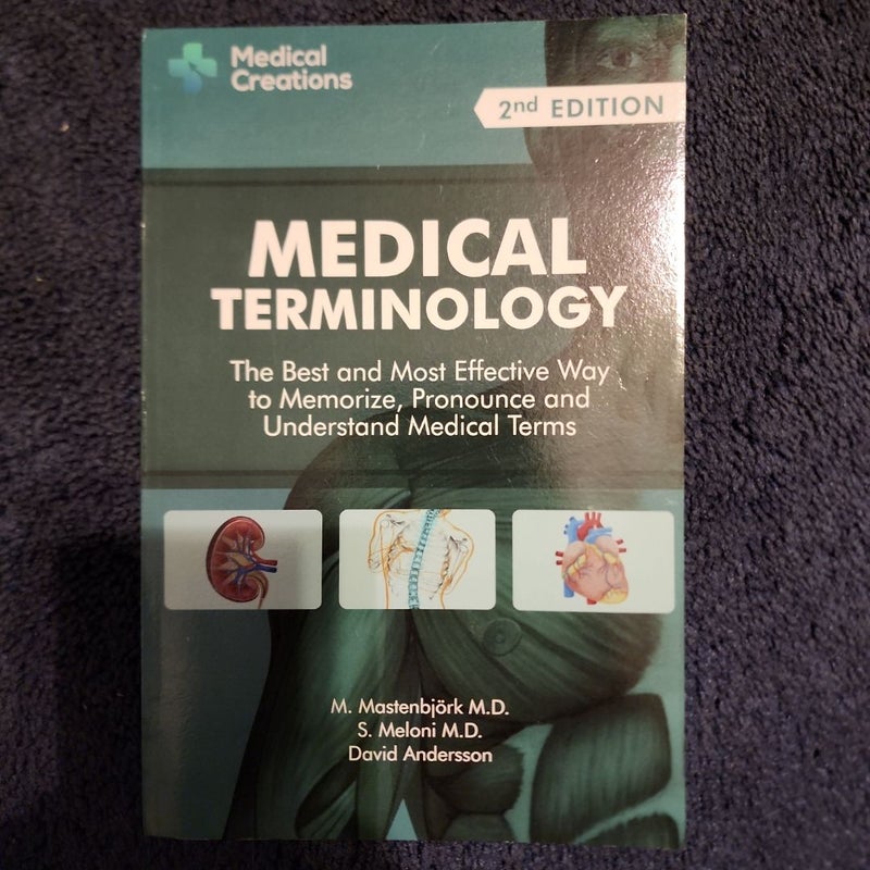 Medical Terminology: the Best and Most Effective Way to Memorize, Pronounce and Understand Medical Terms