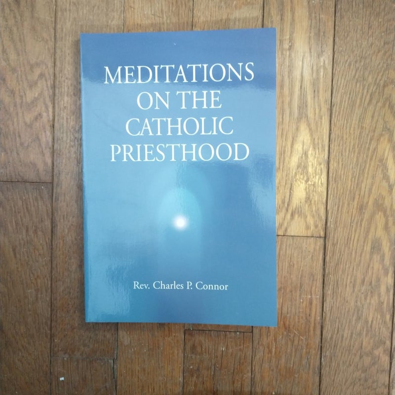 Meditations on the Catholic Priesthood