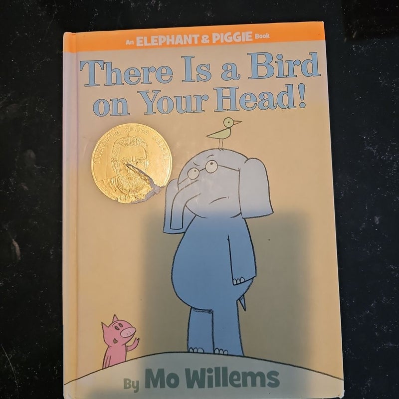 There Is a Bird on Your Head! (an Elephant and Piggie Book)