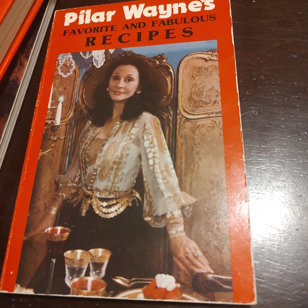 Pilar Wayne's favorite and Fabulous Recipes 
