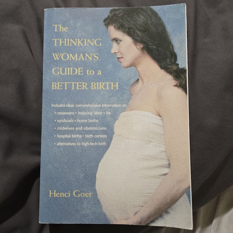 The Thinking Woman's Guide to a Better Birth