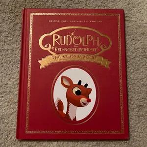 Rudolph the Red-Nosed Reindeer: the Classic Story