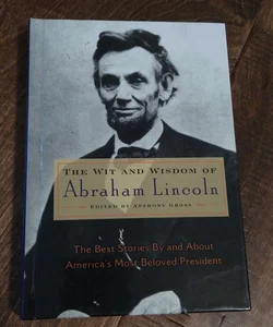 The Wit and Wisdom of Abraham Lincoln 