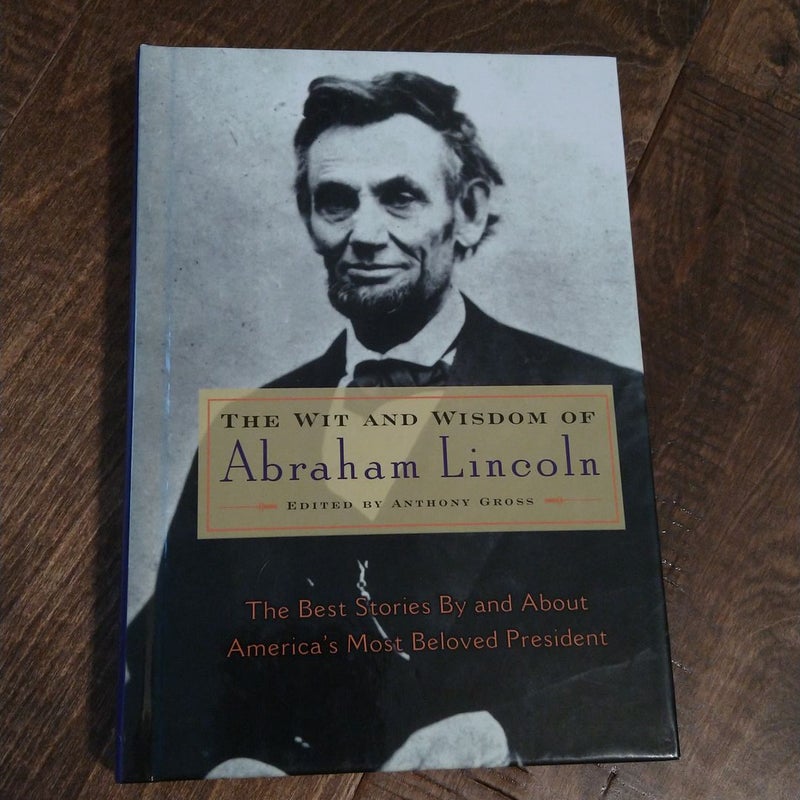 The Wit and Wisdom of Abraham Lincoln 